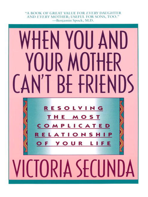 Title details for When You and Your Mother Can't Be Friends by Victoria Secunda - Wait list